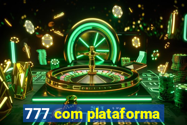 777 com plataforma